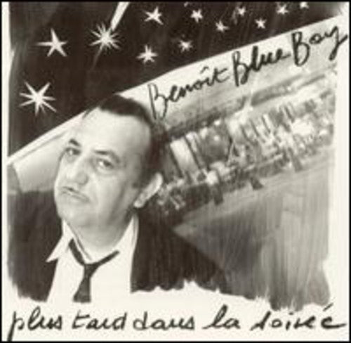 Benoit Blue Boy - Plus Tard Dans la Soiree [CD]