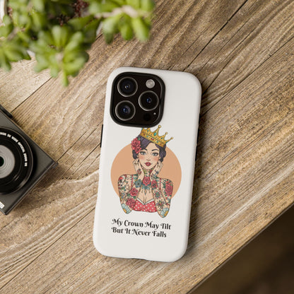 My Crown Never Falls Tattooed Girl Tough Phone Case