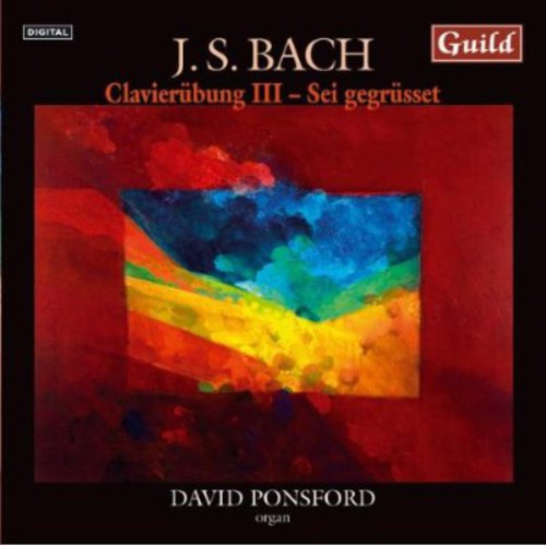 David Ponsford - Clavierubung III Sei Gegrusst [2 CD]