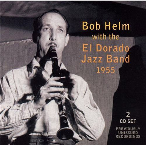 Bob Helm With The El Dorado Jazz Band - 1955 [CD]