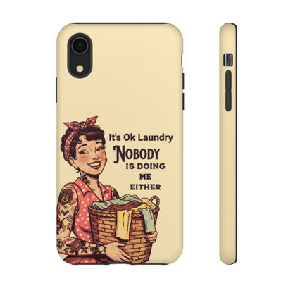 Laundry Humor Tough Phone Case - "Nobody Is Doing Me Either"