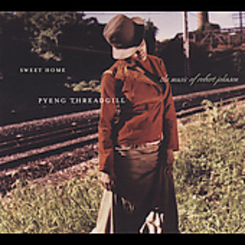 Pyeng Threadgill - Sweet Home: Pyeng Threadgill Sings Robert Johnson Music CD