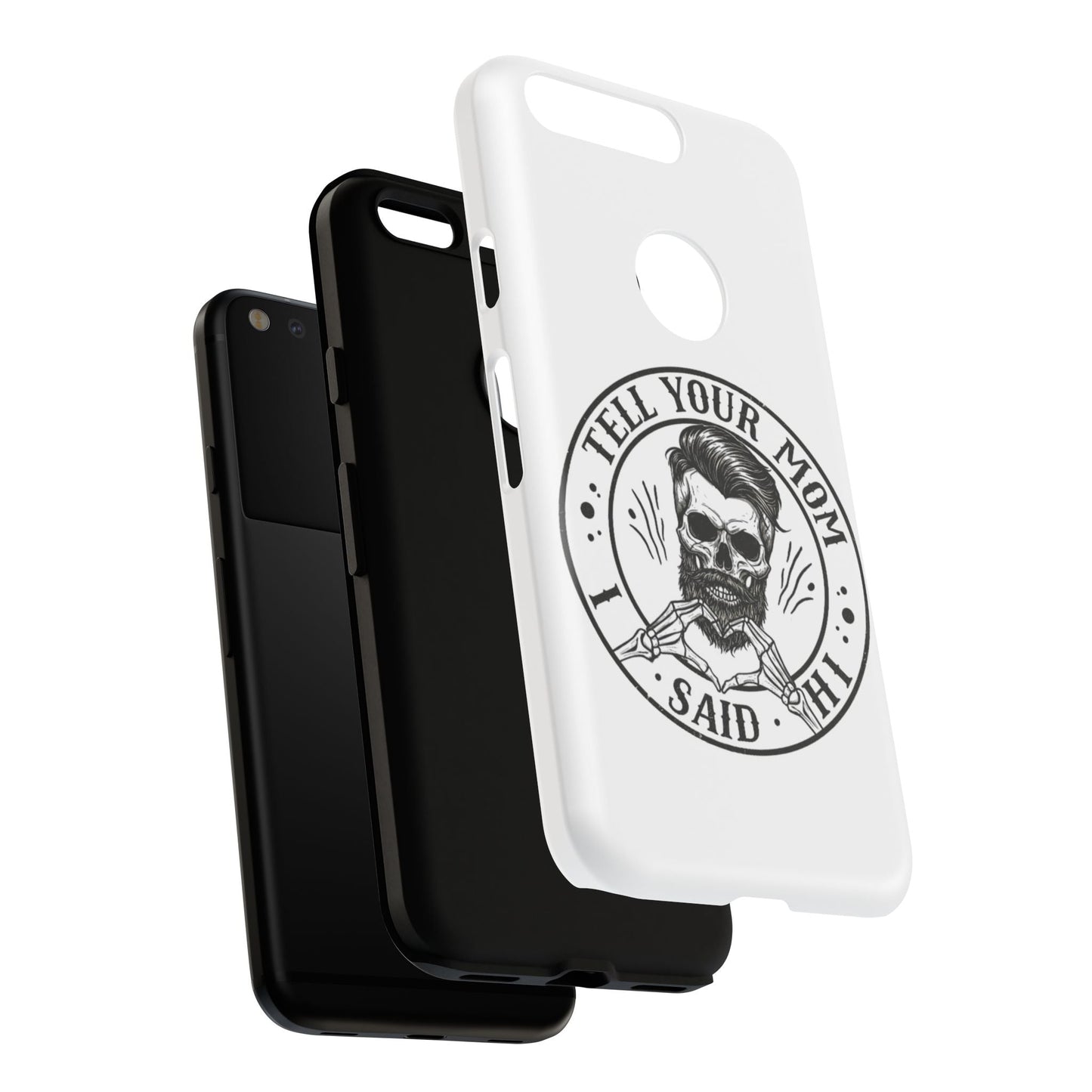 "Tell Your Mom I Said Hi" Skull Tough Phone Case