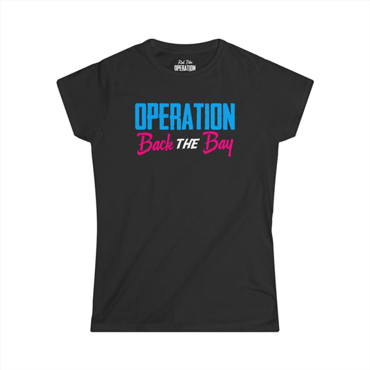 Operation Back The Bay Women's Softstyle Tee