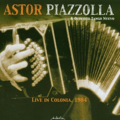 Piazzolla,astor & Quinteto Tango Nuevo - Live In Colonia 1984 - Music CD