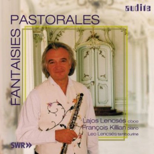 LENCSES/KILLIAN/LENCSES - Lencses/Killian/Lencses : Fantaisies Pastorales Music CD
