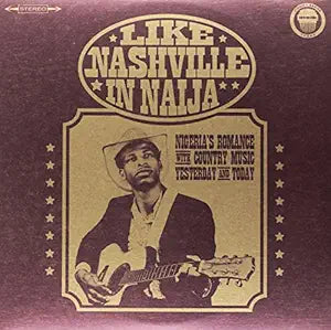 Various Artists - Like Nashville In Naija: NigeriaÕs Romance with Country Music, Yesterday and Today [LP] Vinyl Record