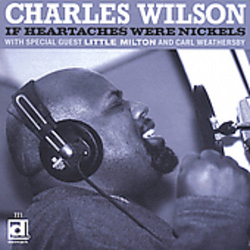 Charles Wilson - If Heartaches Were Nickels Music CD