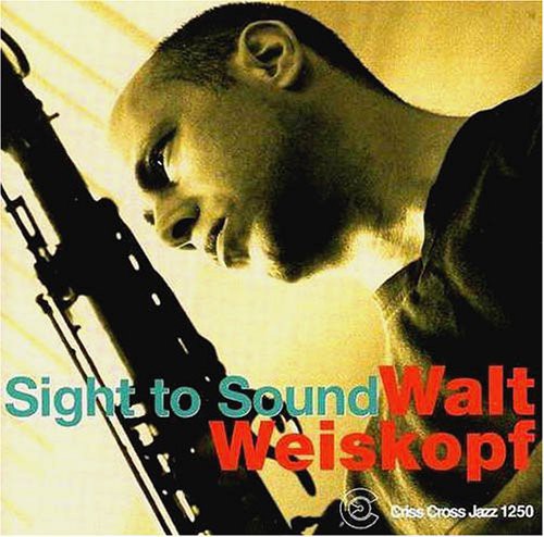 Walt Weiskopf - Sight to Sound [CD]