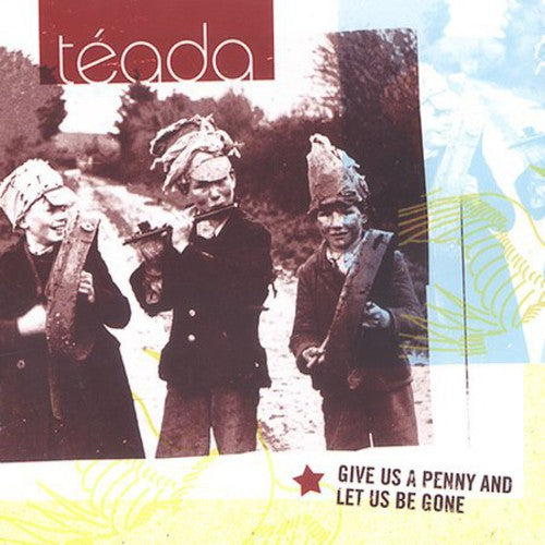 Teada - Give Us A Penny and Let Us Be Gone [CD]