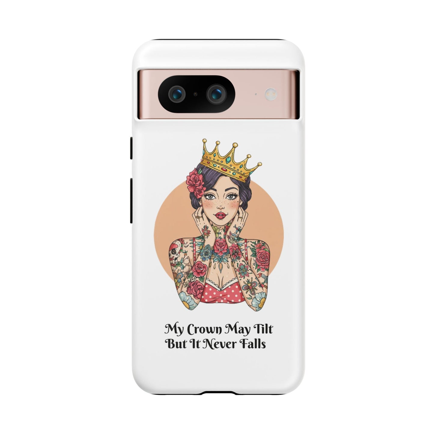 My Crown Never Falls Tattooed Girl Tough Phone Case