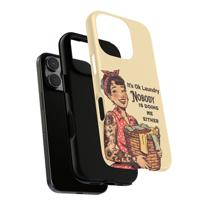 Laundry Humor Tough Phone Case - "Nobody Is Doing Me Either"