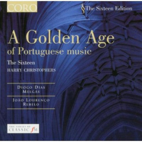 Rebelo / Dias / Sixteen / Christophers - Golden Age Of Portuguese Music - Music CD
