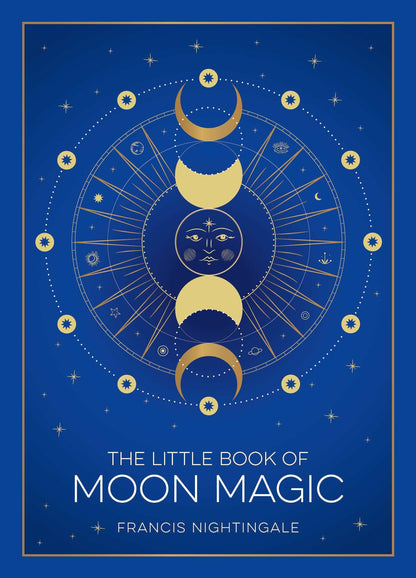 The Little Book of Moon Magic: Lunar Lore, Rituals & Spells by Francis Nightingale