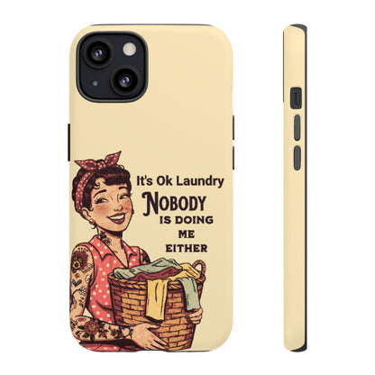Laundry Humor Tough Phone Case - "Nobody Is Doing Me Either"