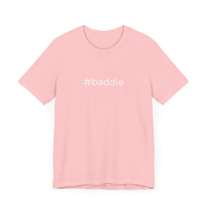 #baddie Unisex High End Cotton Short Sleeve Tee