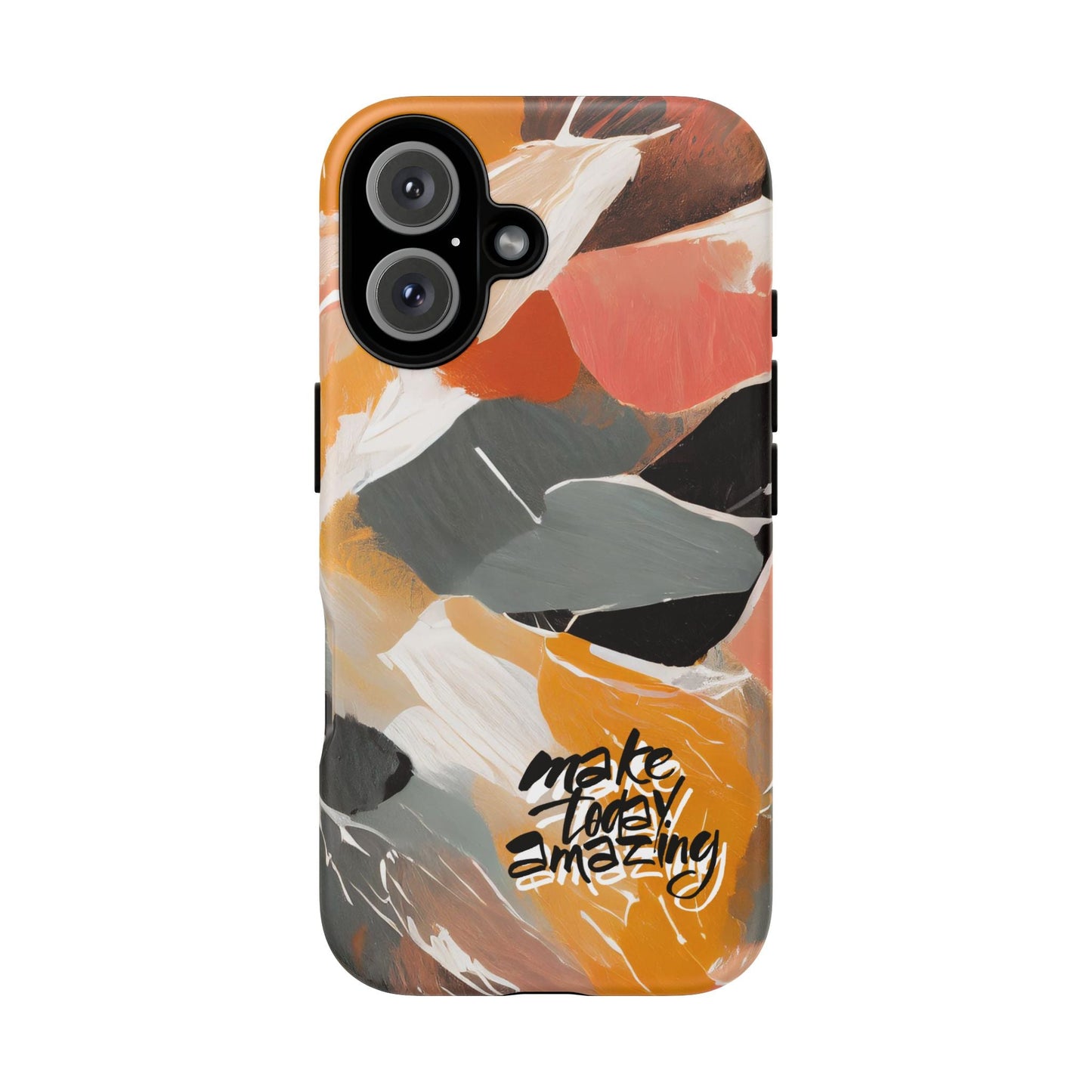 " Make Today Amazing" Abstract Phone Case