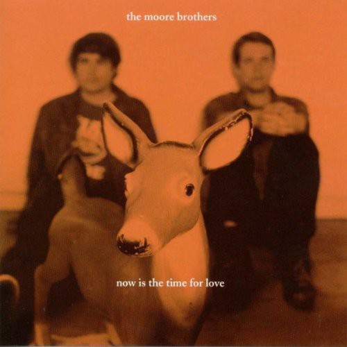 Moore Brothers - Now Is the Time for Love [CD]