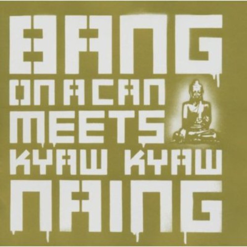 Brian Eno & Bang On A Can - Bang on a Can Meets Kyaw Kyaw Naing [CD]