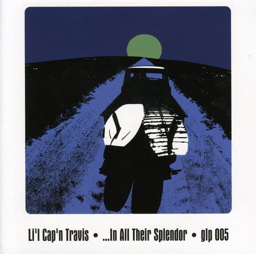 Li'l Cap'n Travis - In All Their Splendor [CD]