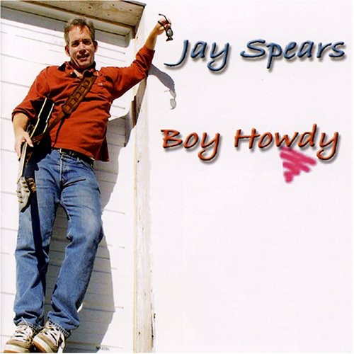 Jay Spears - Boy Howdy Music CD