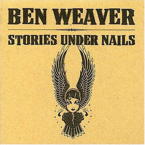 Ben Weaver - Stories Under Nails [CD]