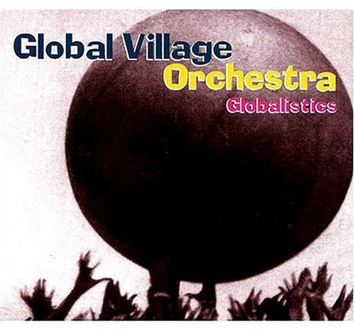 Global Village Orchestra - Globalistics Music CD
