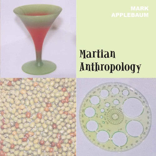 Mark Applebaum - Martians Anthropology [CD]