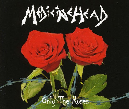 Medicine Head - Only The Roses