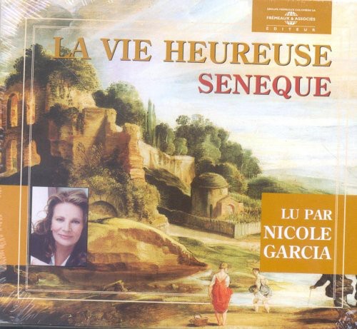 Nicole Garcia - La Vie Heureuse: Seneque [2 CD]