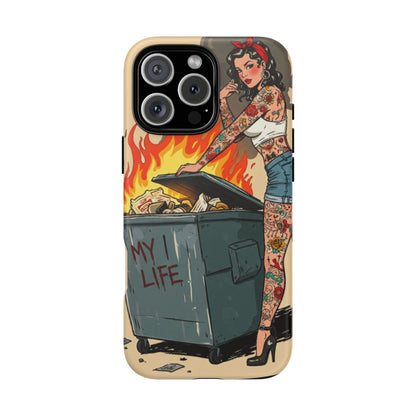 My Life is a Dumpster Fire Tough Phone Case