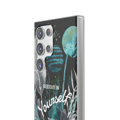 Believe in Yourself Flexi Phone Case