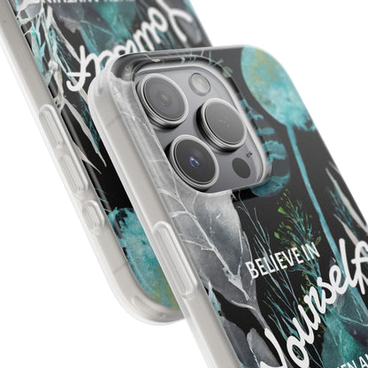 Believe in Yourself Flexi Phone Case