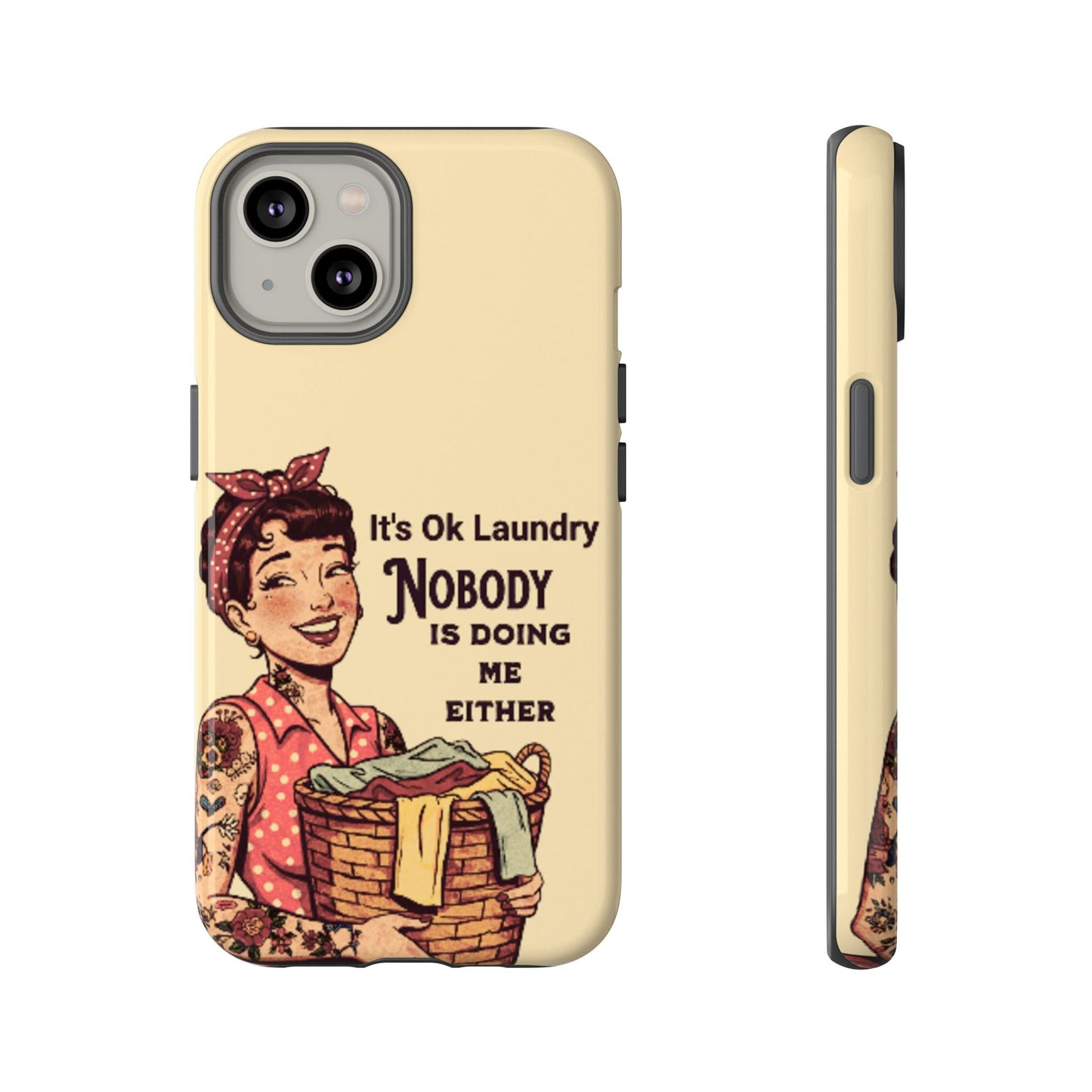 Laundry Humor Tough Phone Case - "Nobody Is Doing Me Either"