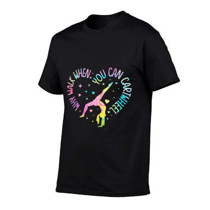 Why Walk When You Can Cartwheel Gymnast Gymnastic Girl T-Shirt