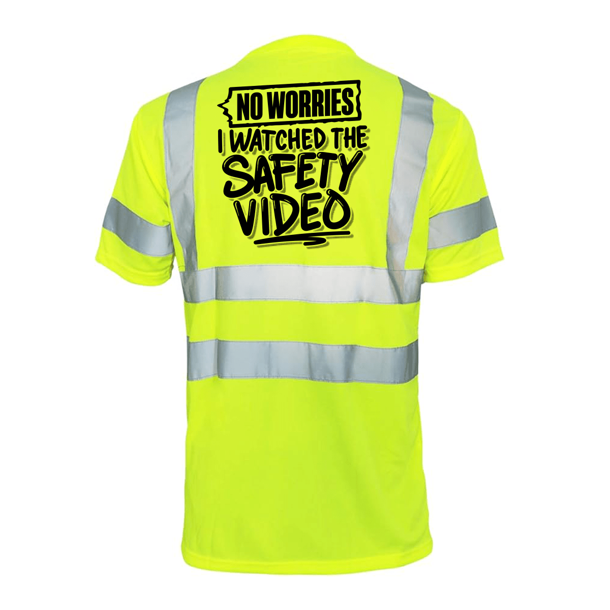 Watched the Safety Videos - Reflective Safety T-Shirt