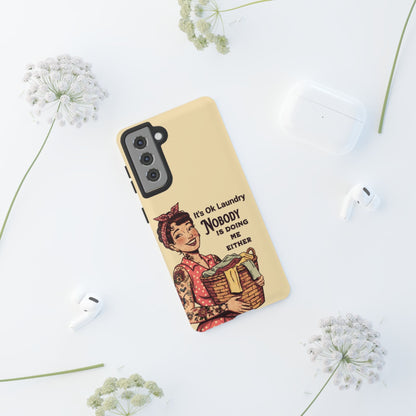 Laundry Humor Tough Phone Case - "Nobody Is Doing Me Either"