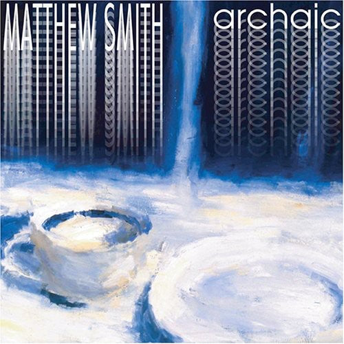 Matthew Smith - Archaic [CD]