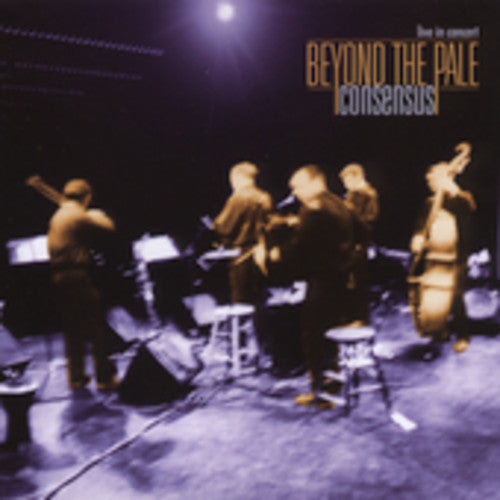 Beyond The Pale - Consensus: Live in Concert [CD]