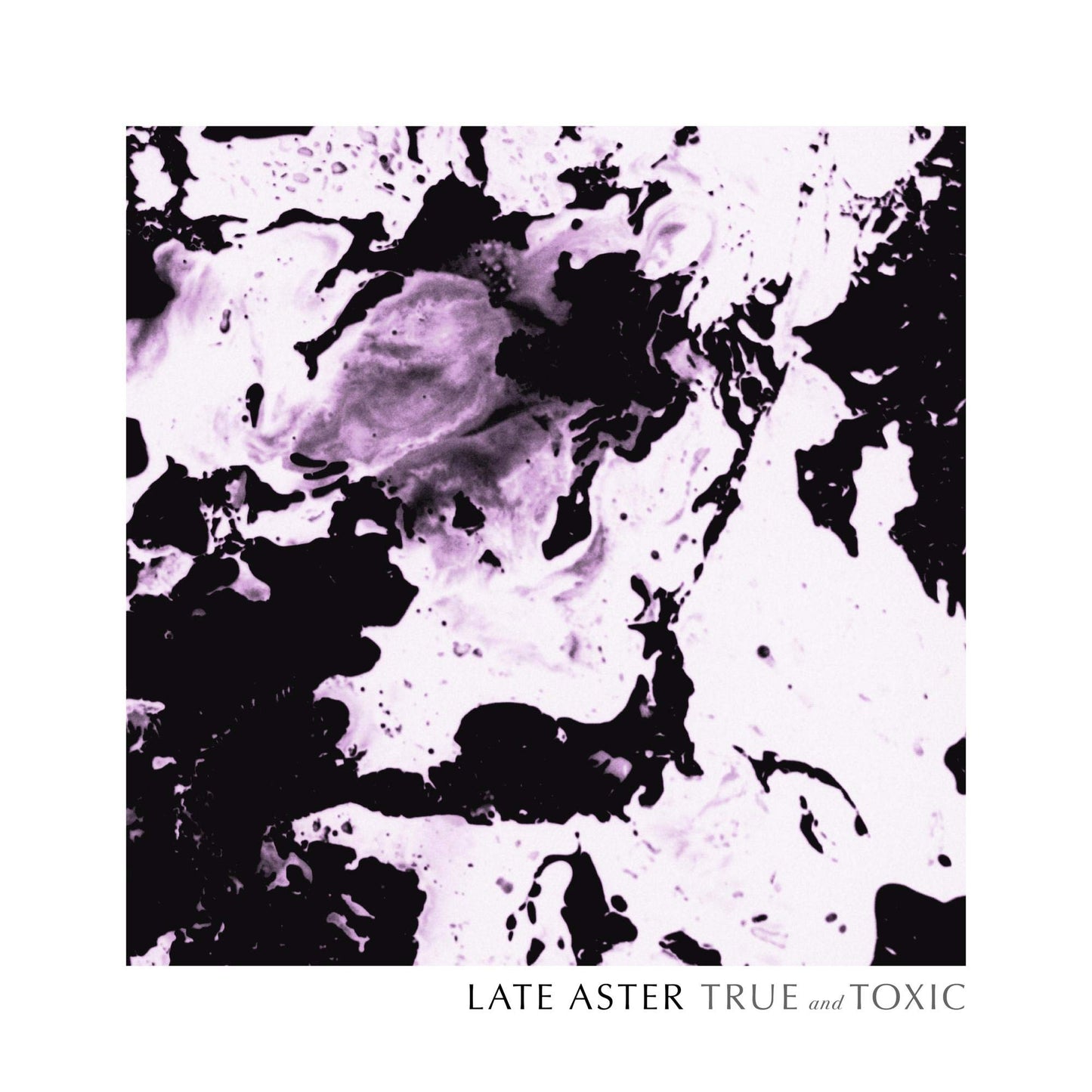 Late Aster - True And Toxic [LP] Vinyl Record