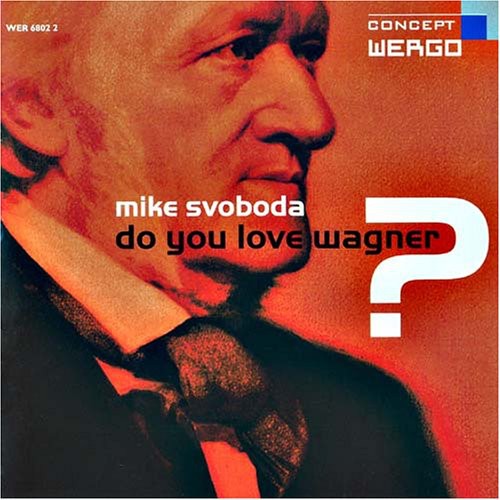 Mike Svoboda - Do You Love Wagner? [CD]