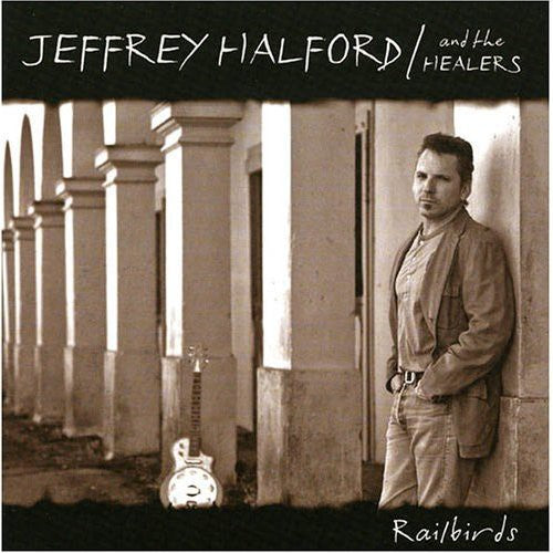 Jeffrey Halford & The Healers - Railbirds [CD]