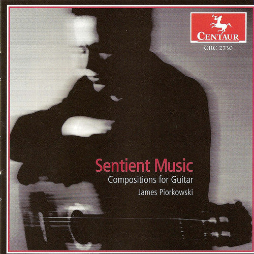 James Piorkowski - Sentient Music: Compositions for Guitar [CD]