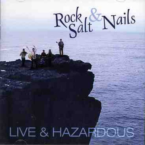 Rocks, Salt & Nails - Live and Hazardous [CD]