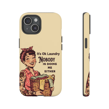 Laundry Humor Tough Phone Case - "Nobody Is Doing Me Either"
