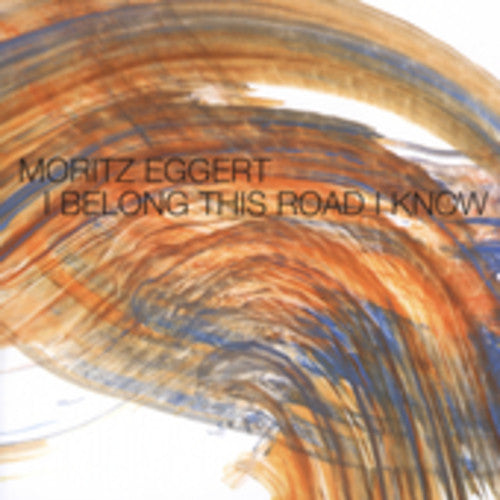 Moritz Eggert - I Belong This Road I Know Music CD