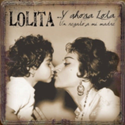 Lolita - Y Ahora Lola...Un Regalo A Mi Madre [CD]