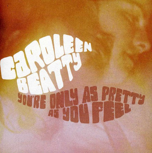 Caroleen Beatty - You're Only As Pretty As You Feel [CD]