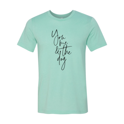 You Me And The Dog T-Shirt