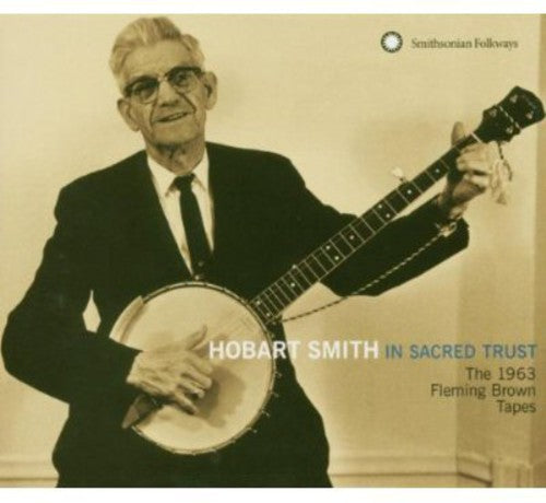 Hobart Smith - In Sacred Trust: The 1963 Fleming Brown Tapes [CD]